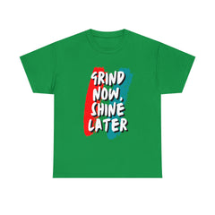 Grind Now, Shine Later Shirt | Hustler In Motion Unisex T-Shirt