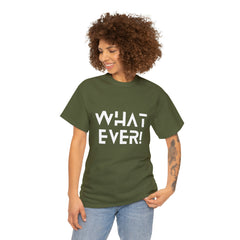What Ever Shirt | Nonchalant Attitude Unisex T-shirt
