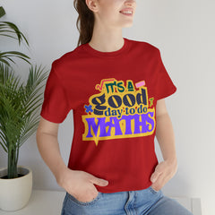 It's a Good Day to do Maths Shirt | School Unisex T-Shirt