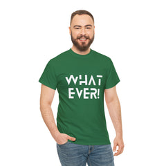 What Ever Shirt | Nonchalant Attitude Unisex T-shirt