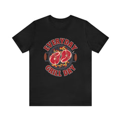 Everyday Grill Day Shirt | Grilling Meat Unisex T-Shirt
