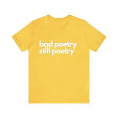 Bad Poetry Is Still Poetry Shirt | Bad Poetry Day T-Shirt