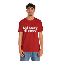 Bad Poetry Is Still Poetry Shirt | Bad Poetry Day T-Shirt