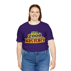 It's a Good Day to Study History Shirt | School Unisex T-Shirt