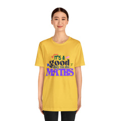 It's a Good Day to do Maths Shirt | School Unisex T-Shirt