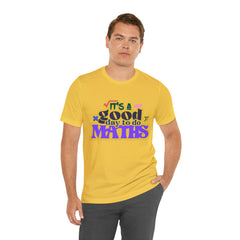It's a Good Day to do Maths Shirt | School Unisex T-Shirt