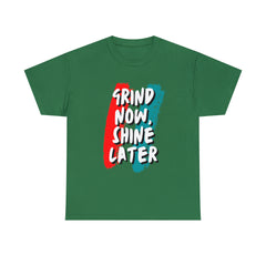 Grind Now, Shine Later Shirt | Hustler In Motion Unisex T-Shirt