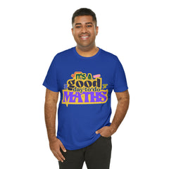 It's a Good Day to do Maths Shirt | School Unisex T-Shirt