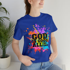 God Is Good All The Time Shirt | Faith In Fashion Unisex T-Shirt