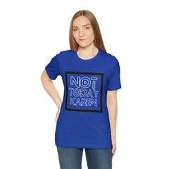 Not Today Karen Shirt | Millennial Collection Unisex T-Shirt