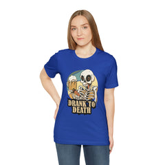 Skeleton Drank to Death Shirt | Drink Beer Unisex T-Shirt
