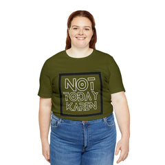 Not Today Karen Shirt | Millennial Collection Unisex T-Shirt