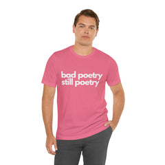 Bad Poetry Is Still Poetry Shirt | Bad Poetry Day T-Shirt