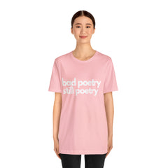Bad Poetry Is Still Poetry Shirt | Bad Poetry Day T-Shirt