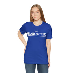 All or Nothing Shirt | F*ck it Unisex Statement T-Shirt