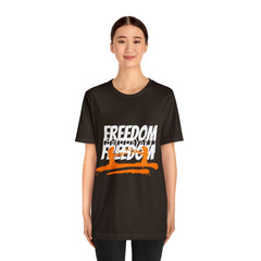 FREEDOM Shirt | Bold Statement Unisex T-Shirt