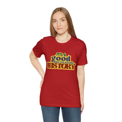 It's a Good Day to Study History Shirt | School Unisex T-Shirt