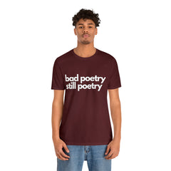 Bad Poetry Is Still Poetry Shirt | Bad Poetry Day T-Shirt