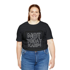 Not Today Karen Shirt | Millennial Collection Unisex T-Shirt