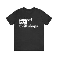 Support Local Thrift Shops Shirt | Local Thrift Store T-Shirt