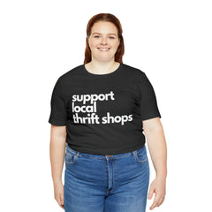 Support Local Thrift Shops Shirt | Local Thrift Store T-Shirt