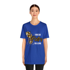 I Make Bad Poetry For A Living Shirt | Poem T-Shirt