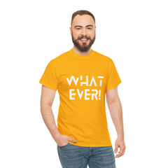 What Ever Shirt | Nonchalant Attitude Unisex T-shirt