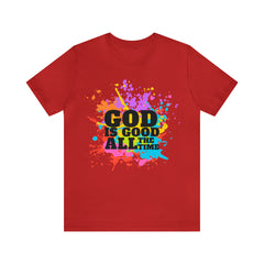 God Is Good All The Time Shirt | Faith In Fashion Unisex T-Shirt
