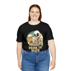Skeleton Drank to Death Shirt | Drink Beer Unisex T-Shirt