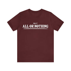 All or Nothing Shirt | F*ck it Unisex Statement T-Shirt