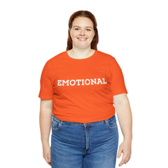 Emotional Funny Shirt | Hilarious Emotional Statement T-Shirt