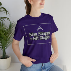 Stay Strapped or Get Clapped | Gun Firearms Self-Defense T-Shirt