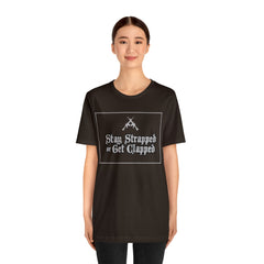 Stay Strapped or Get Clapped | Gun Firearms Self-Defense T-Shirt
