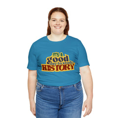It's a Good Day to Study History Shirt | School Unisex T-Shirt