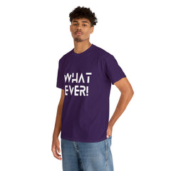 What Ever Shirt | Nonchalant Attitude Unisex T-shirt