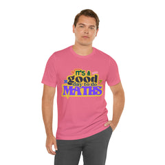 It's a Good Day to do Maths Shirt | School Unisex T-Shirt