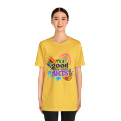 It's a Good Day to Do Arts Shirt | School Unisex T-Shirt
