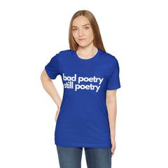 Bad Poetry Is Still Poetry Shirt | Bad Poetry Day T-Shirt