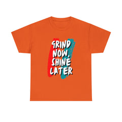 Grind Now, Shine Later Shirt | Hustler In Motion Unisex T-Shirt