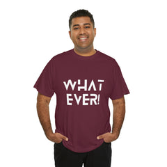 What Ever Shirt | Nonchalant Attitude Unisex T-shirt