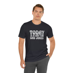 Today is a Day for Dad Jokes Shirt | National Tella Joke Day T-Shirt