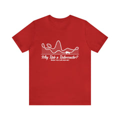 Dirty Rollercoaster Joke Shirt | Why Ride a Rollercoaster When You Can Ride Me T-Shirt