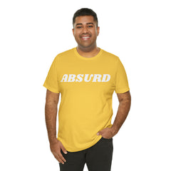 Absurd Funny Shirt | Hilarious Absurd Statement T-Shirt