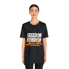 FREEDOM Shirt | Bold Statement Unisex T-Shirt