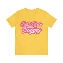 Slaying in Fourth Grade Shirt | Pink School Unisex T-Shirt