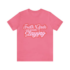 Slaying in Fourth Grade Shirt | Pink School Unisex T-Shirt
