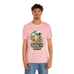 Skeleton Drank to Death Shirt | Drink Beer Unisex T-Shirt