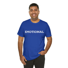 Emotional Funny Shirt | Hilarious Emotional Statement T-Shirt