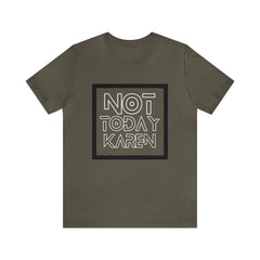 Not Today Karen Shirt | Millennial Collection Unisex T-Shirt