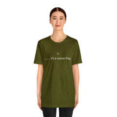 It's a Cancer Zodiac Thing Shirt | Zodiac Sign Statement T-Shirt